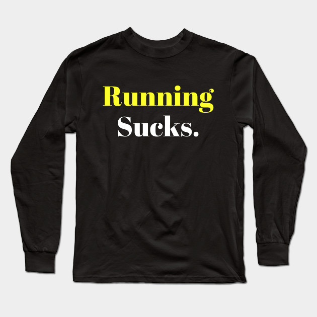 Running Sucks.
